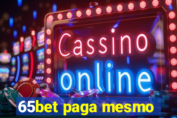 65bet paga mesmo